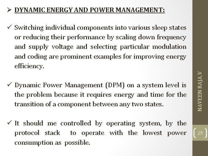 Ø DYNAMIC ENERGY AND POWER MANAGEMENT: Dynamic Power Management (DPM) on a system level