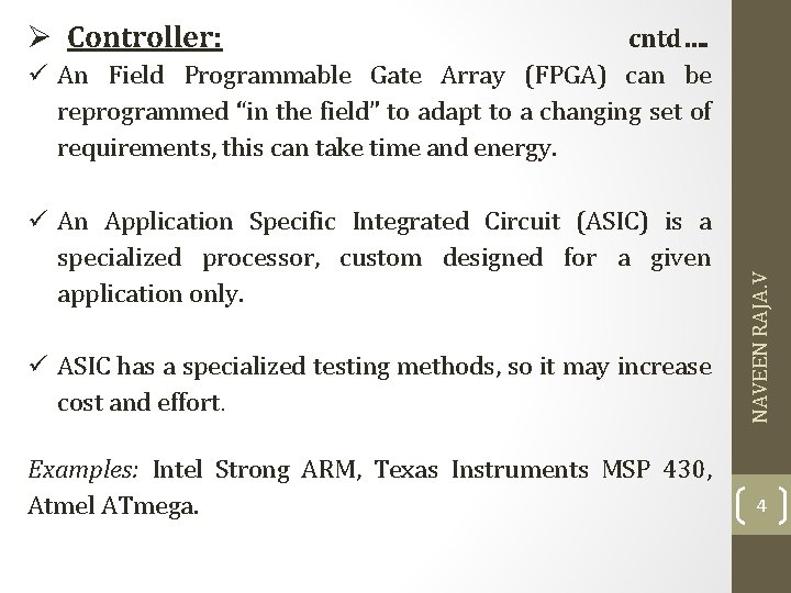 Ø Controller: cntd…. An Field Programmable Gate Array (FPGA) can be reprogrammed “in the