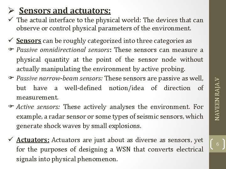 Ø Sensors and actuators: Sensors can be roughly categorized into three categories as Passive