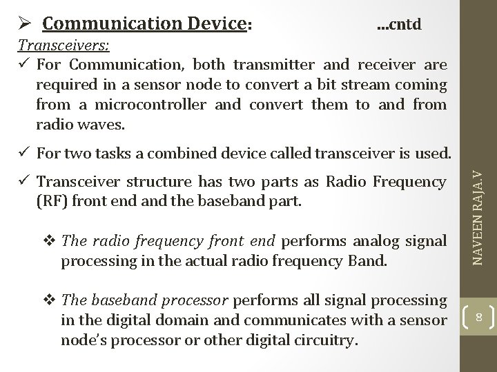 Ø Communication Device: …cntd Transceivers: For Communication, both transmitter and receiver are required in