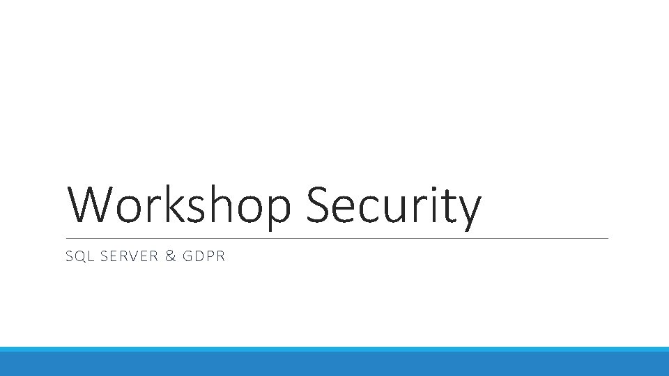 Workshop Security SQL SERVER & GDPR 