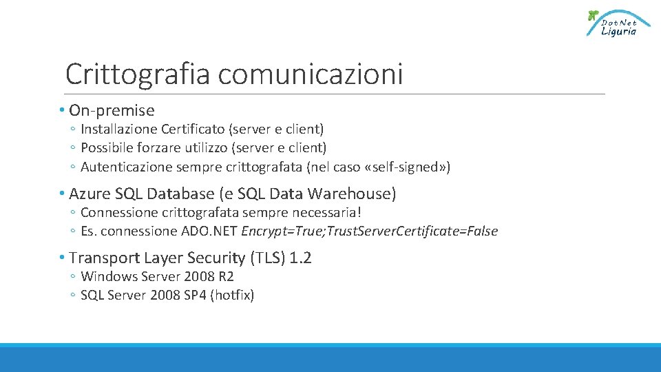 Crittografia comunicazioni • On-premise ◦ Installazione Certificato (server e client) ◦ Possibile forzare utilizzo