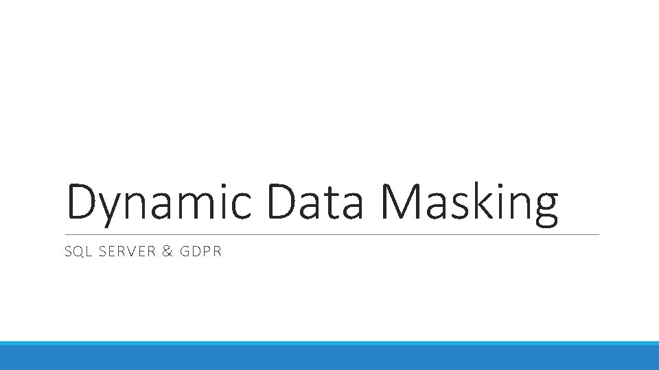 Dynamic Data Masking SQL SERVER & GDPR 