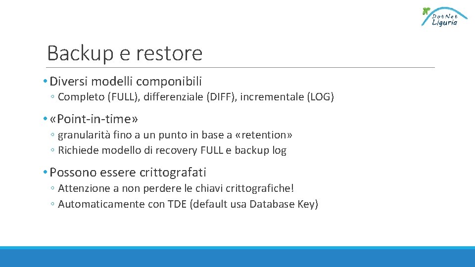 Backup e restore • Diversi modelli componibili ◦ Completo (FULL), differenziale (DIFF), incrementale (LOG)