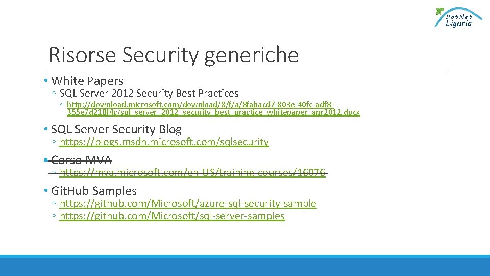 Risorse Security generiche • White Papers ◦ SQL Server 2012 Security Best Practices ◦