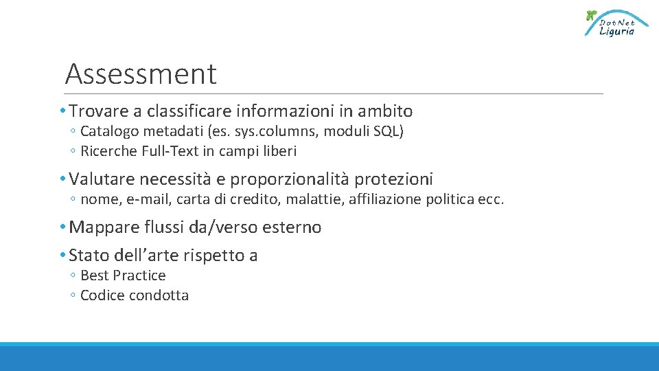 Assessment • Trovare a classificare informazioni in ambito ◦ Catalogo metadati (es. sys. columns,