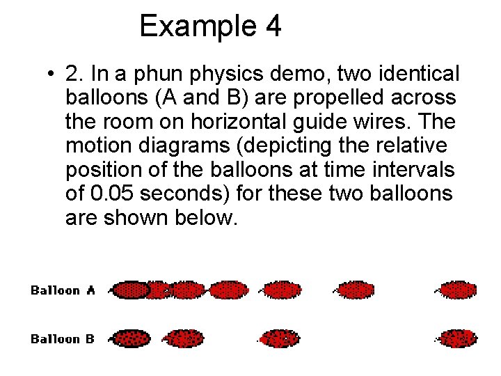 Example 4 • 2. In a phun physics demo, two identical balloons (A and