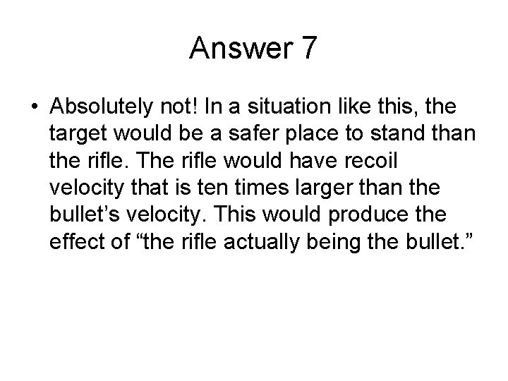 Answer 7 • Absolutely not! In a situation like this, the target would be