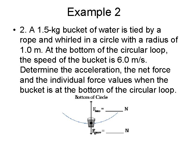 Example 2 • 2. A 1. 5 -kg bucket of water is tied by