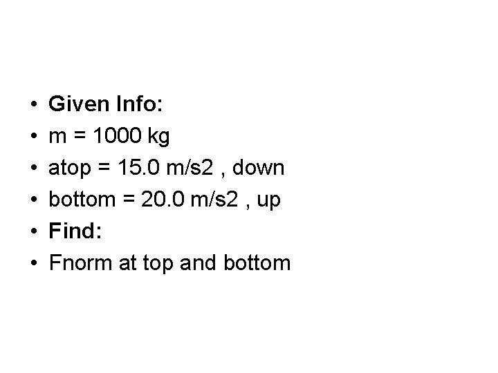  • • • Given Info: m = 1000 kg atop = 15. 0