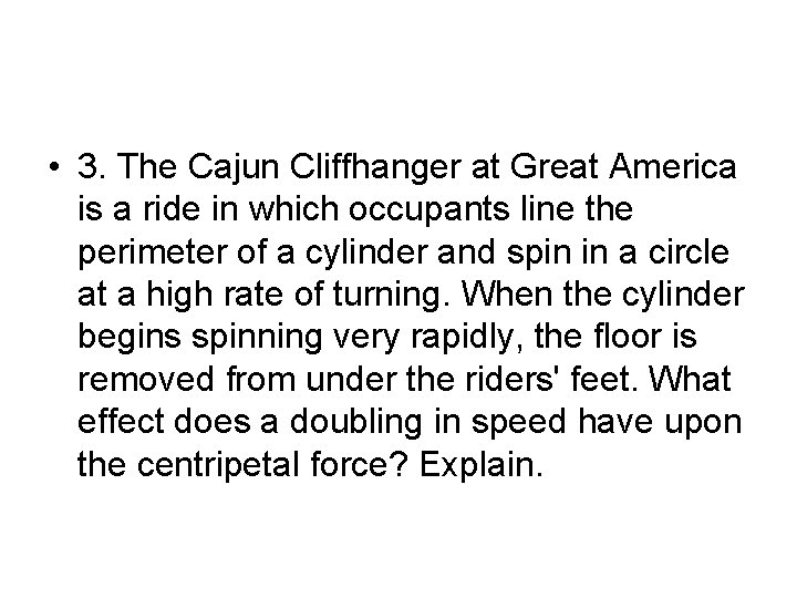  • 3. The Cajun Cliffhanger at Great America is a ride in which