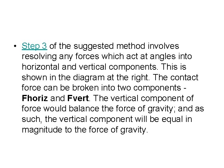  • Step 3 of the suggested method involves resolving any forces which act