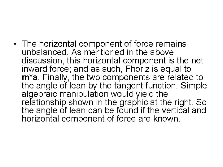  • The horizontal component of force remains unbalanced. As mentioned in the above