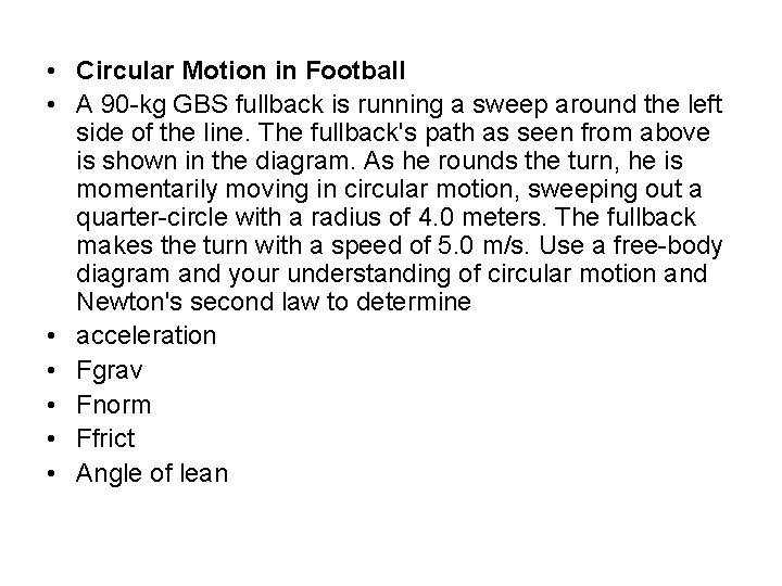  • Circular Motion in Football • A 90 -kg GBS fullback is running