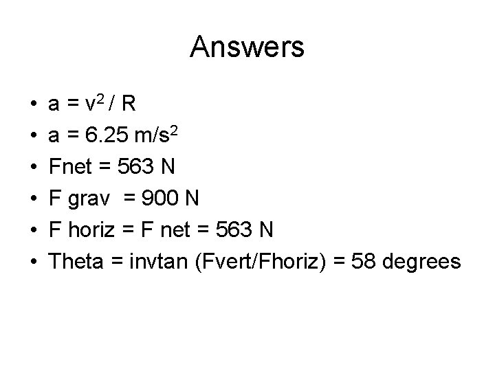 Answers • • • a = v 2 / R a = 6. 25