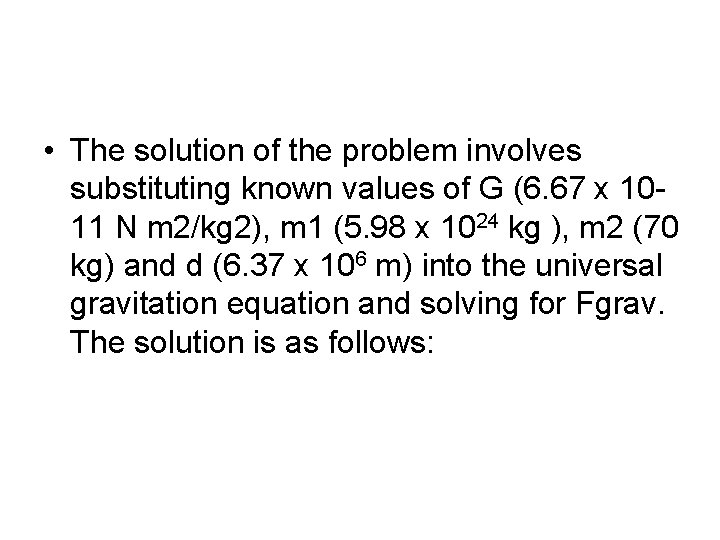  • The solution of the problem involves substituting known values of G (6.