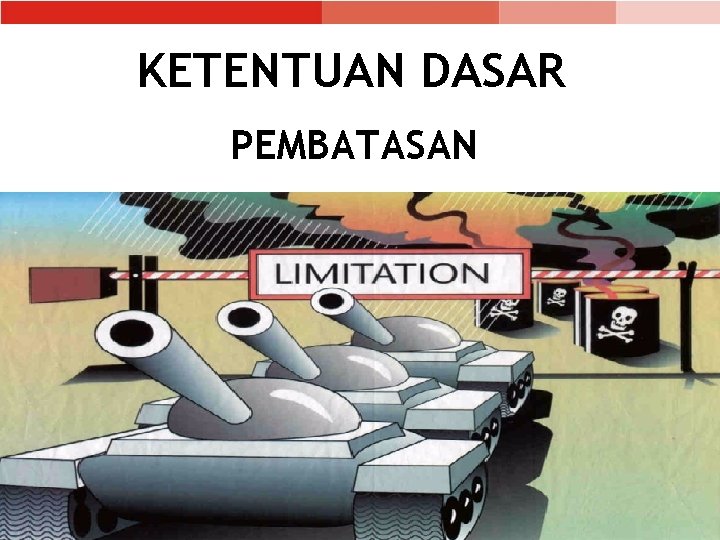 KETENTUAN DASAR PEMBATASAN pasal 22 K DH. IV; pasal 35 PT I 