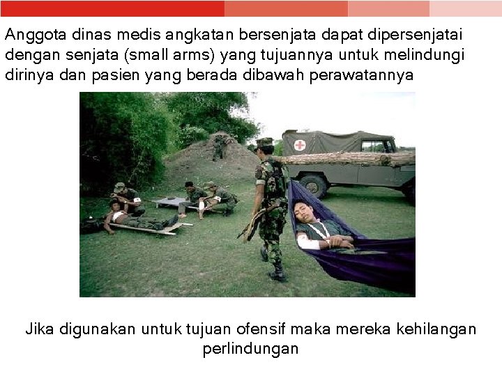 Anggota dinas medis angkatan bersenjata dapat dipersenjatai dengan senjata (small arms) yang tujuannya untuk