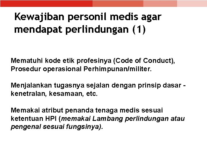 Kewajiban personil medis agar mendapat perlindungan (1) Mematuhi kode etik profesinya (Code of Conduct),