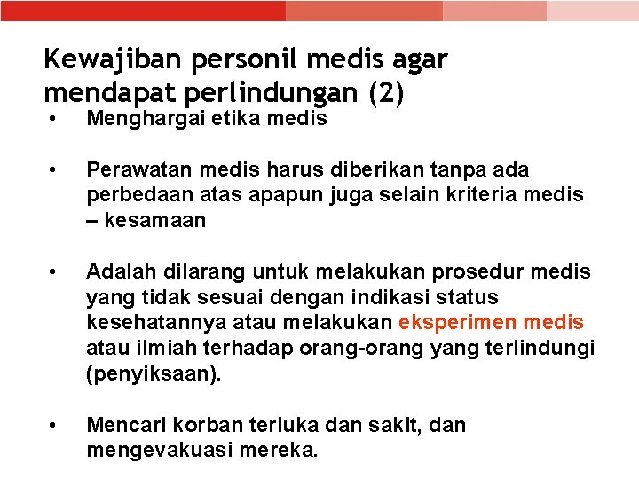 Kewajiban personil medis agar mendapat perlindungan (2) • Menghargai etika medis • Perawatan medis