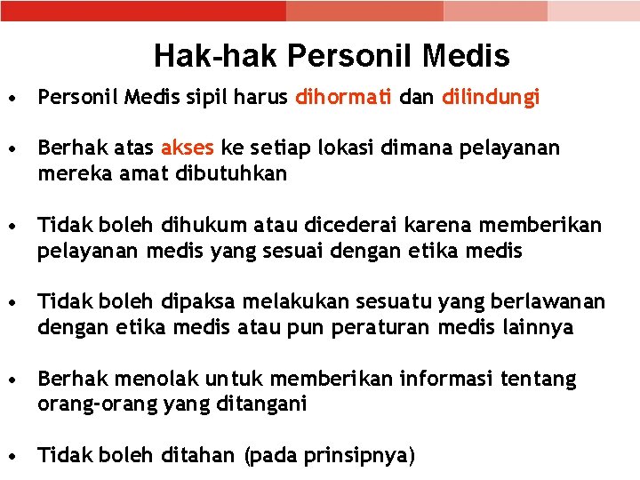 Hak-hak Personil Medis • Personil Medis sipil harus dihormati dan dilindungi • Berhak atas