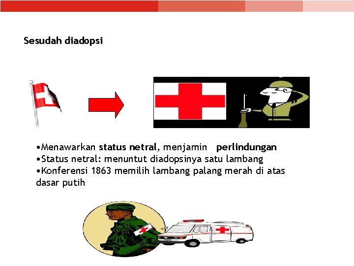 Sesudah diadopsi • Menawarkan status netral, menjamin perlindungan • Status netral: menuntut diadopsinya satu