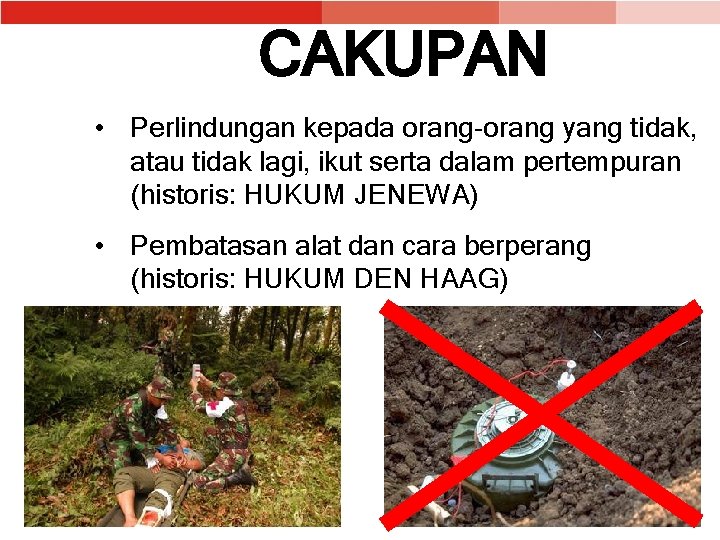 CAKUPAN • Perlindungan kepada orang-orang yang tidak, atau tidak lagi, ikut serta dalam pertempuran