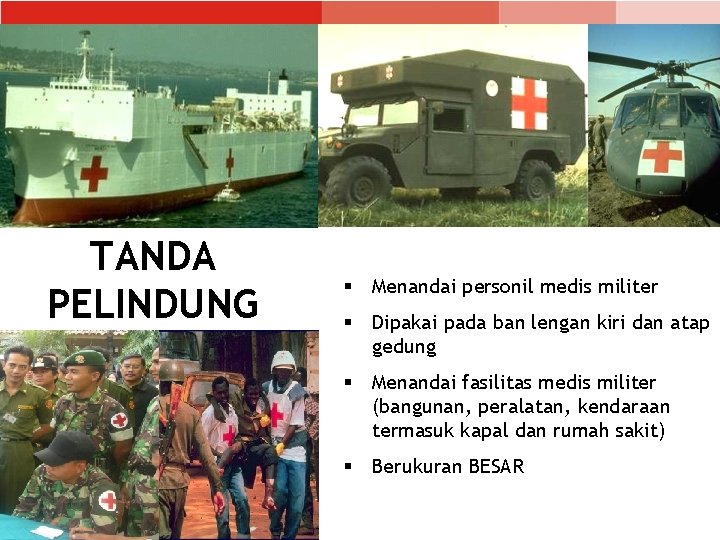 TANDA PELINDUNG § Menandai personil medis militer § Dipakai pada ban lengan kiri dan