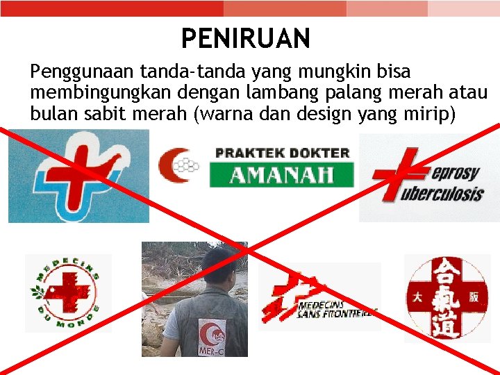 PENIRUAN Penggunaan tanda-tanda yang mungkin bisa membingungkan dengan lambang palang merah atau bulan sabit