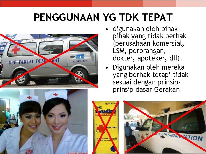 PENGGUNAAN YG TDK TEPAT • digunakan oleh pihak yang tidak berhak (perusahaan komersial, LSM,