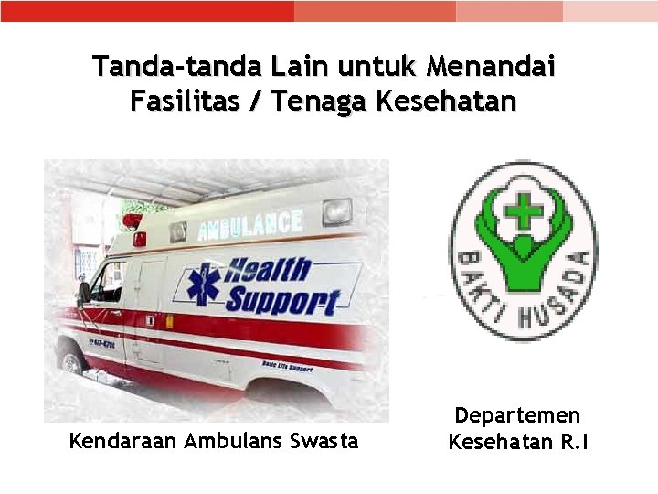 Tanda-tanda Lain untuk Menandai Fasilitas / Tenaga Kesehatan Kendaraan Ambulans Swasta Departemen Kesehatan R.