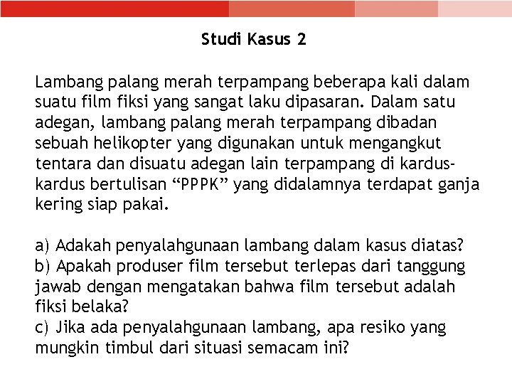 Studi Kasus 2 Lambang palang merah terpampang beberapa kali dalam suatu film fiksi yang