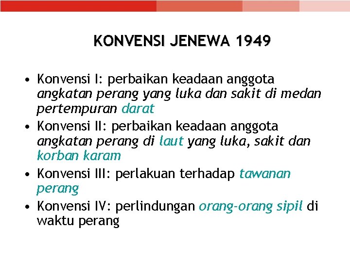 KONVENSI JENEWA 1949 • Konvensi I: perbaikan keadaan anggota angkatan perang yang luka dan