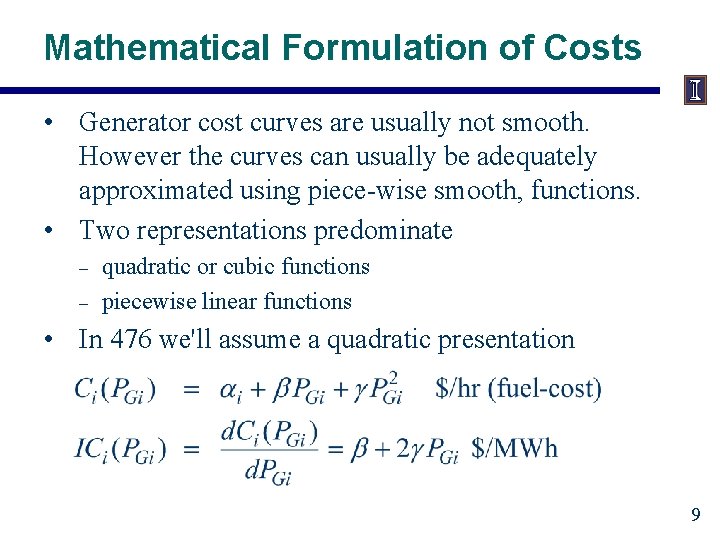 Mathematical Formulation of Costs • Generator cost curves are usually not smooth. However the