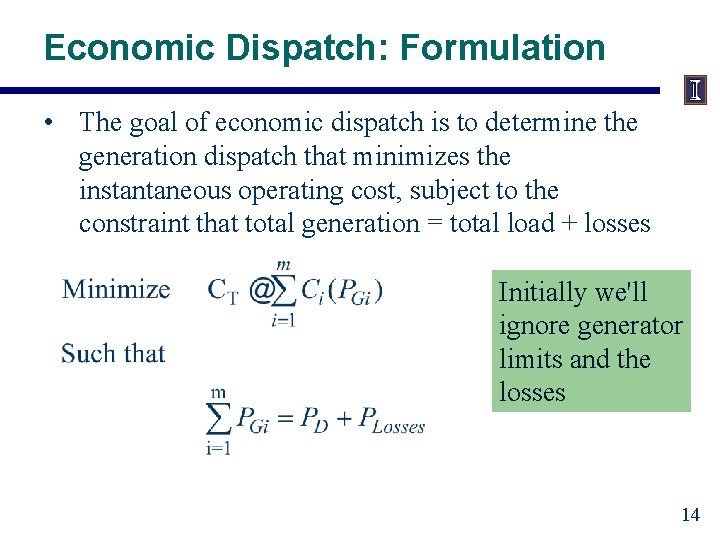 Economic Dispatch: Formulation • The goal of economic dispatch is to determine the generation