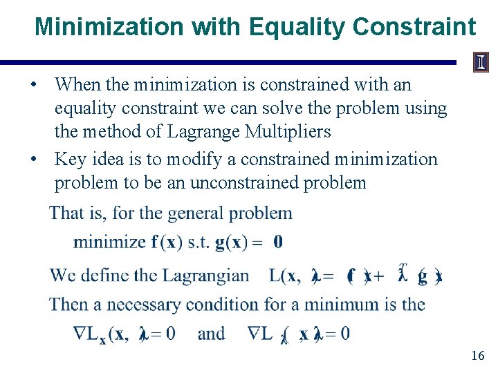 Minimization with Equality Constraint • When the minimization is constrained with an equality constraint