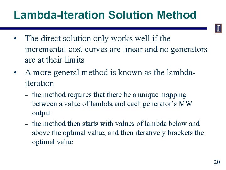 Lambda-Iteration Solution Method • The direct solution only works well if the incremental cost