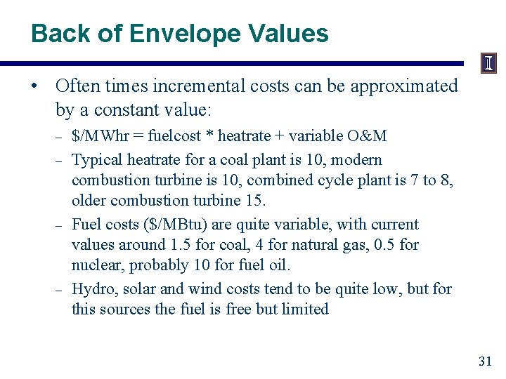 Back of Envelope Values • Often times incremental costs can be approximated by a