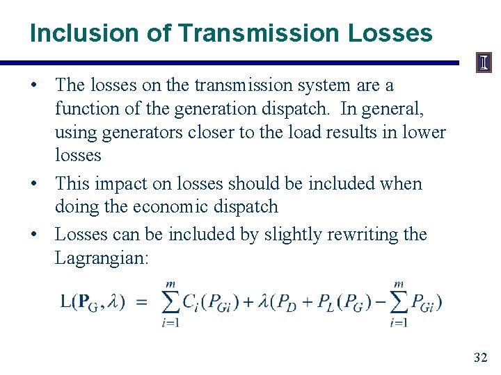 Inclusion of Transmission Losses • The losses on the transmission system are a function