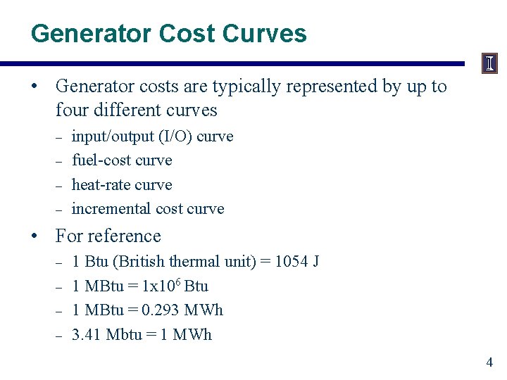 Generator Cost Curves • Generator costs are typically represented by up to four different