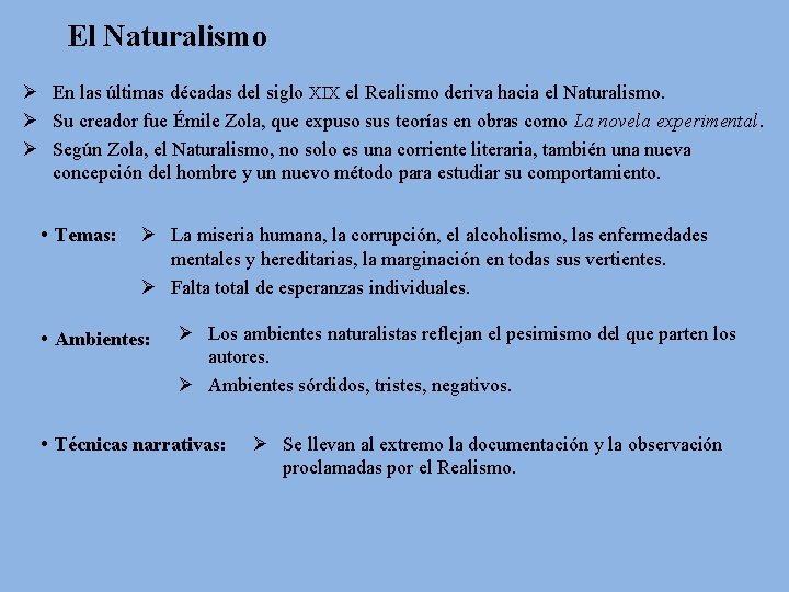 El Naturalismo Ø En las últimas décadas del siglo XIX el Realismo deriva hacia