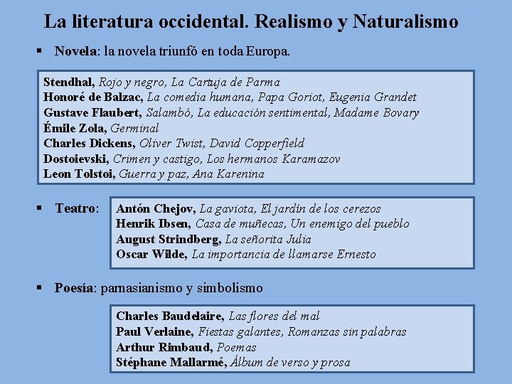 La literatura occidental. Realismo y Naturalismo § Novela: la novela triunfó en toda Europa.