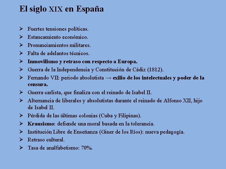 El siglo XIX en España Ø Ø Ø Ø Fuertes tensiones políticas. Estancamiento económico.