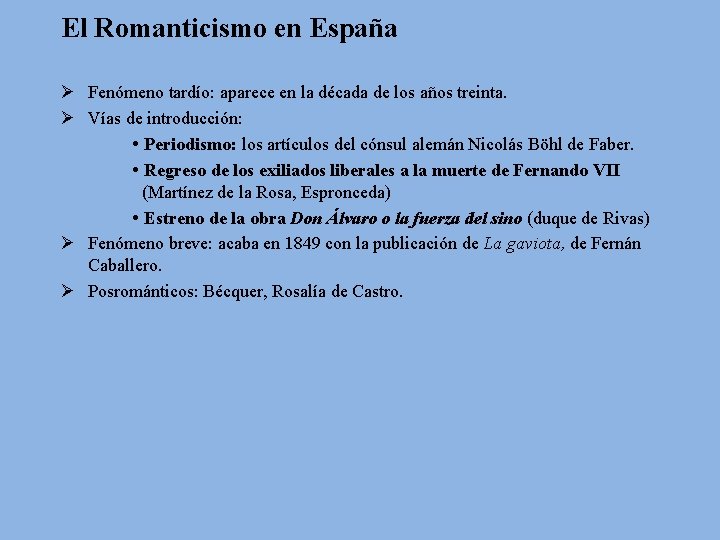 El Romanticismo en España Ø Fenómeno tardío: aparece en la década de los años