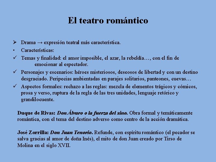 El teatro romántico Ø Drama → expresión teatral más característica. • Características: ü Temas