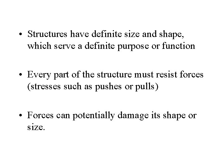 • Structures have definite size and shape, which serve a definite purpose or