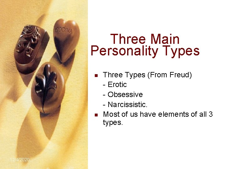 Three Main Personality Types n n 12/4/2020 Three Types (From Freud) - Erotic -