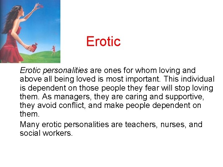 Erotic personalities are ones for whom loving and above all being loved is most