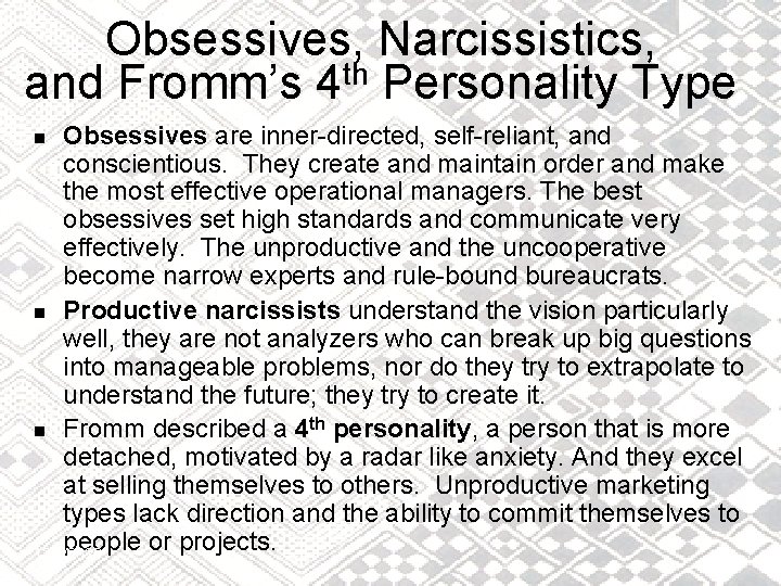 Obsessives, Narcissistics, and Fromm’s 4 th Personality Type Obsessives are inner-directed, self-reliant, and conscientious.