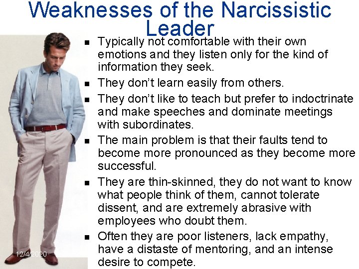 Weaknesses of the Narcissistic Leader Typically not comfortable with their own n n n